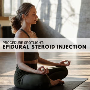 Procedure Spotlight: Epidural Steroid Injection