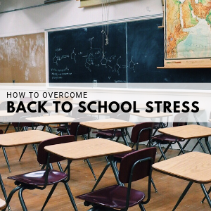 how to overcome back to school stress