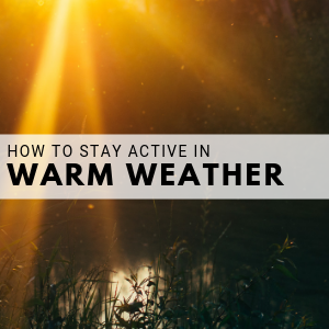 sunbeams. image text: how to stay active in warm weather.