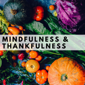 Mindfulness and Thankfulness